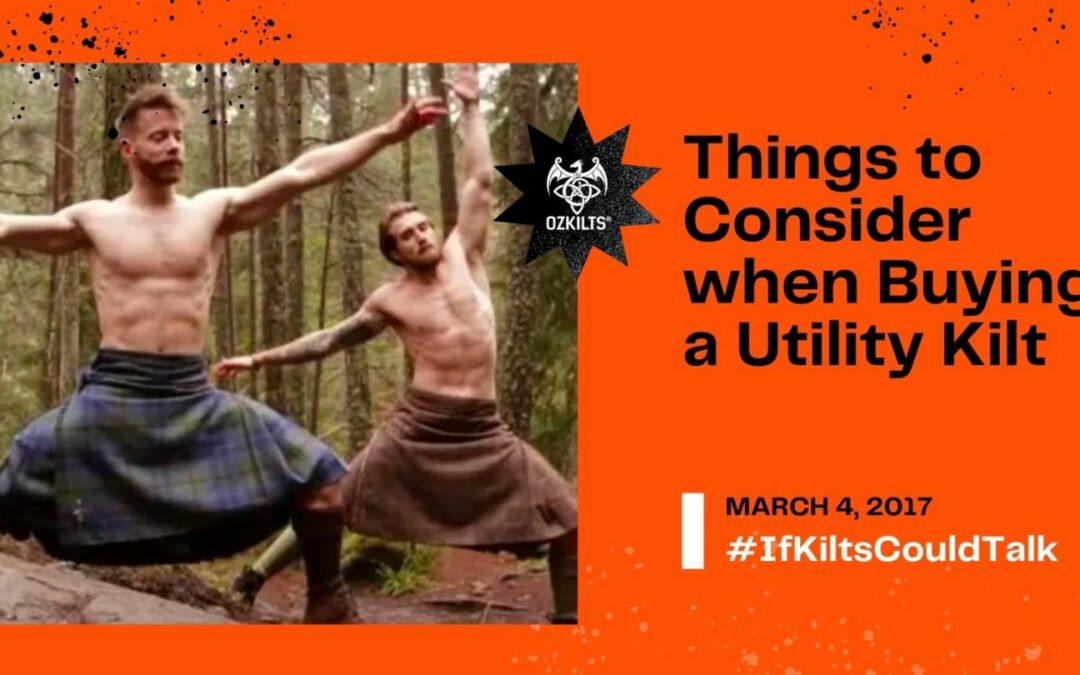 Things to Consider when Buying a Utility Kilt