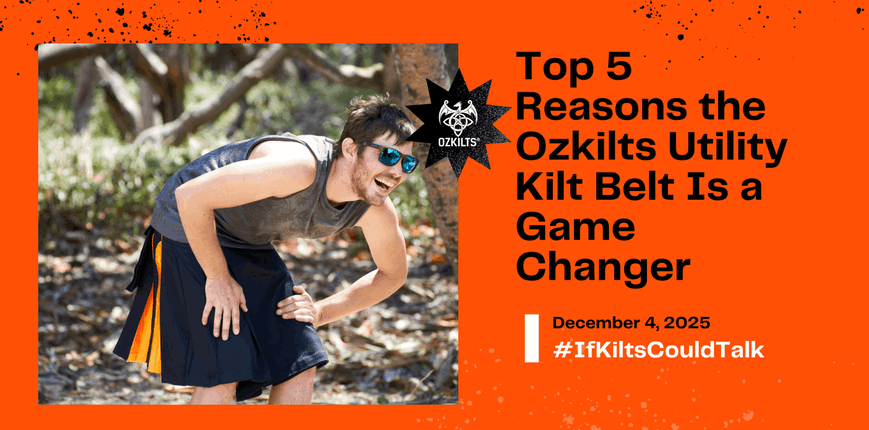 Top 5 Reasons the Ozkilts Utility Kilt Belt Is a Game Changer